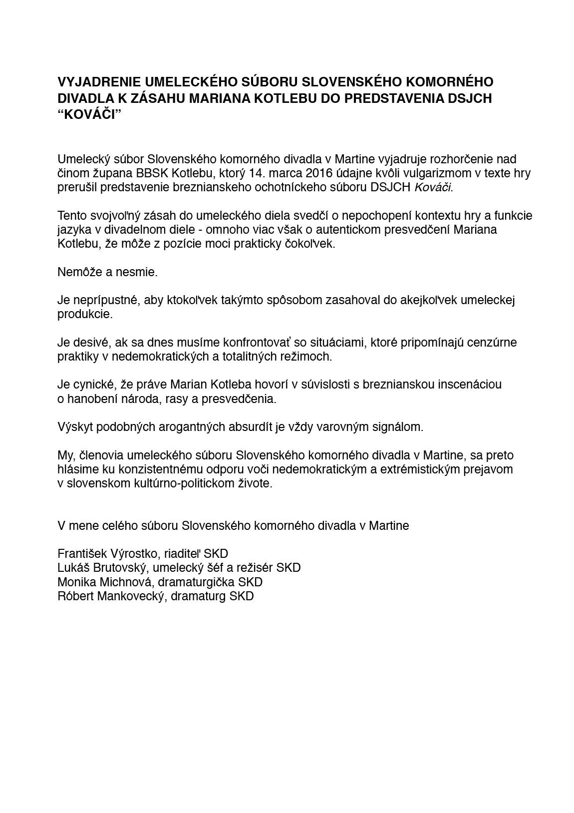 VYJADRENIE UMELECKÉHO SÚBORU
SLOVENSKÉHO KOMORNÉHO DIVADLA 
K ZÁSAHU MARIANA KOTLEBU 
DO PREDSTAVENIA DSJCH „KOVÁČI“